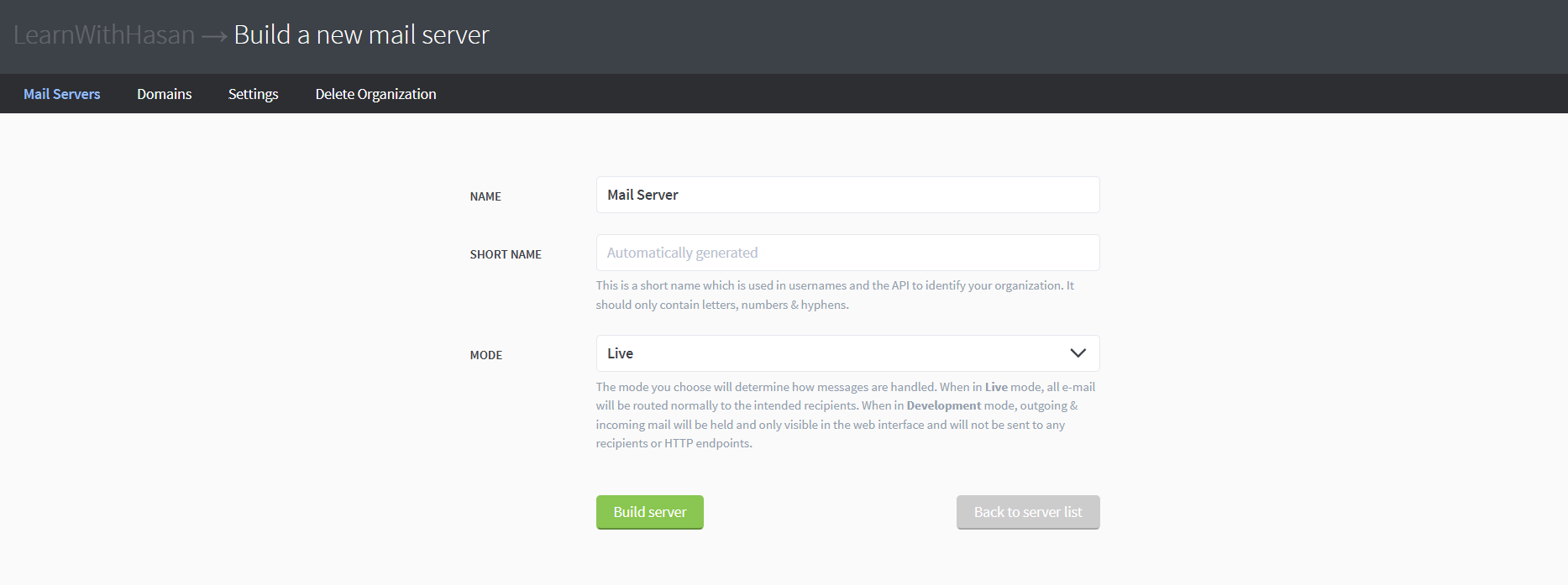 The Postal 'Build a new mail server' form under the LearnWithHasan organization, showing Name, Short Name, and Mode (Live) fields with a Build server button.